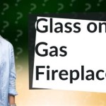 Do You Need Glass On A Gas Fireplace